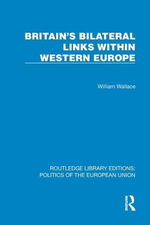 Wallace, William. Britain's Bilateral Links Within Western Europe. Taylor & Francis Ltd, 2026.
