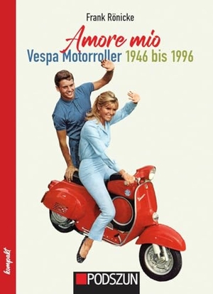 Rönicke, Frank. Amore mio - Vespa Motorroller 1946 bis 1996. Podszun GmbH, 2025.