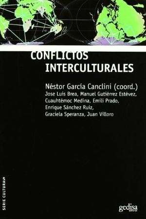 Brea Cobo, José Luis / García Canclini, Néstor et al. Conflictos interculturales. GEDISA, 2011.
