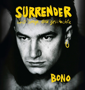 Bono. Surrender - 40 songs, eine geschichte | Deutsche Ausgabe. Autobiografie. Argon Verlag GmbH, 2022.