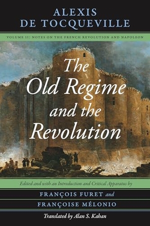 Tocqueville, Alexis De. The Old Regime and the Revolution, Volume II - Notes on the French Revolution and Napoleon. The University of Chicago Press, 2025.