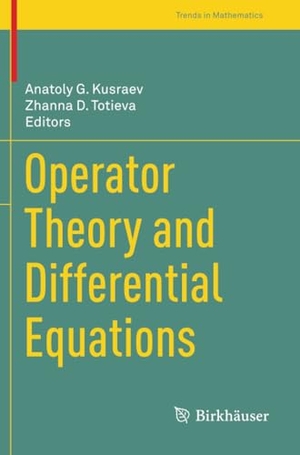 Totieva, Zhanna D. / Anatoly G. Kusraev (Hrsg.). Operator Theory and Differential Equations. Springer International Publishing, 2022.