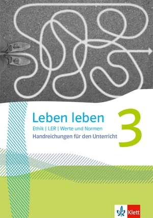 Leben leben 3. Handreichungen für den Unterricht Klasse 9/10 - Handreichungen für den Unterricht Klasse 9/10. Klett Ernst /Schulbuch, 2023.