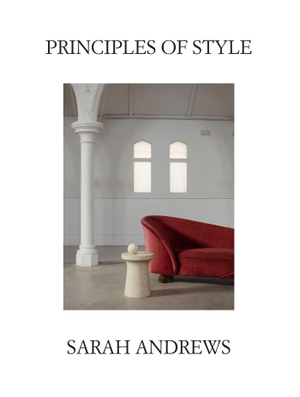 Andrews, Sarah. Principles of Style. Simon & Schuster Australia, 2021.