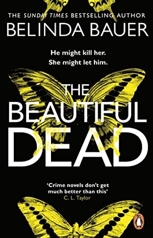 Bauer, Belinda. The Beautiful Dead - From the Sunday Times bestselling author of Snap. Transworld Publishers Ltd, 2017.