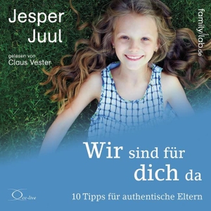 Juul, Jesper. Wir sind für dich da - 10 Tipps für authentische Eltern. cc-live, 2018.