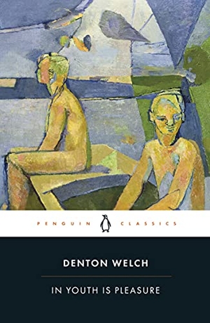 Welch, Denton. In Youth is Pleasure. Penguin Books Ltd (UK), 2021.