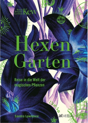 Lawrence, Sandra. Hexengarten - Reise in die Welt der magischen Pflanzen. AT Verlag, 2022.