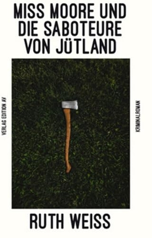 Weiss, Ruth. Miss Moore und die Saboteure von Jütland - Kriminalroman. Edition AV, Verlag, 2024.
