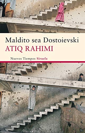 Rahimi, Atiq. Maldito sea Dostoievski. Siruela, 2012.