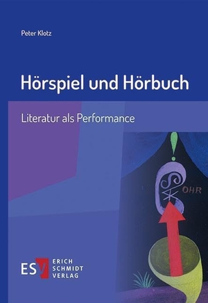 Klotz, Peter. Hörspiel und Hörbuch - Literatur als Performance. Schmidt, Erich Verlag, 2022.