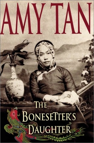 Tan, Amy. Bonesetter's Daughter. Penguin Publishing Group, 2001.
