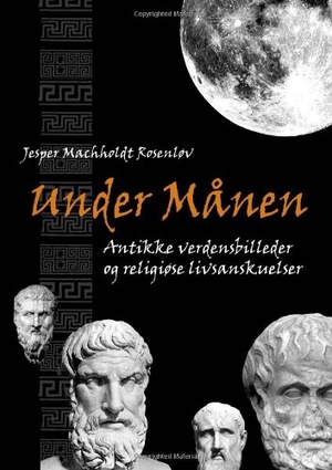 Rosenløv, Jesper. Under Månen - Antikke verdensbilleder og religiøse verdensanskuelser. Templum, 2012.