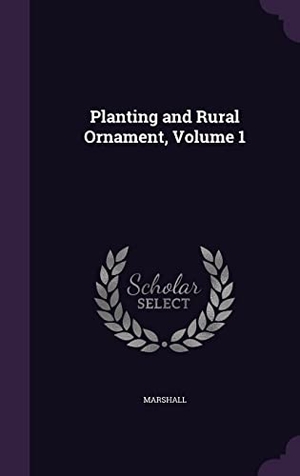 Marshall. Planting and Rural Ornament, Volume 1. Touchladybirdlucky Studios, 2016.