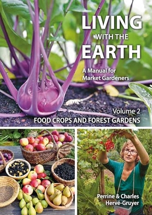 Herve-Gruyer, Perrine. Living with the Earth: Volume 2 - Food Crops and Forest Gardens. Permanent Publications, 2024.