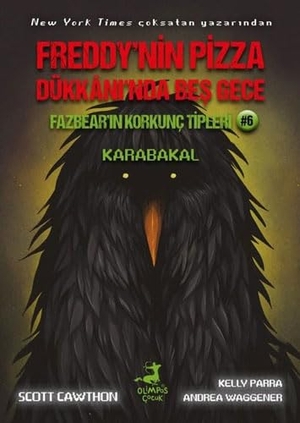 Cawthon, Scott / Parra, Kelly et al. Freddynin Pizza Dükkaninda Bes Gece - Karabakal. Olimpos Yayinlari, 2023.