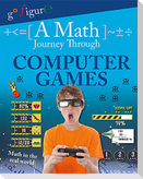 A Math Journey Through Computer Games