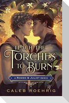 Teach the Torches to Burn