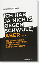 Ich hab ja nichts gegen Schwule, aber …