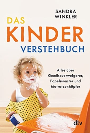 Winkler, Sandra. Das Kinderverstehbuch - Alles über Gemüseverweigerer, Popelmonster und Matratzenhüpfer. dtv Verlagsgesellschaft, 2022.