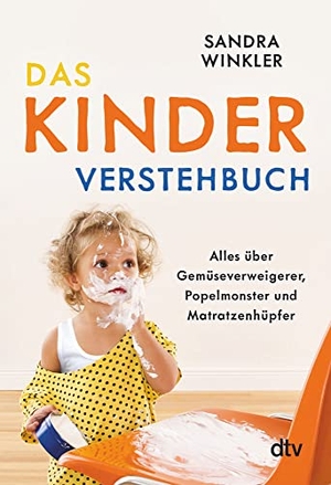 Winkler, Sandra. Das Kinderverstehbuch - Alles über Gemüseverweigerer, Popelmonster und Matratzenhüpfer. dtv Verlagsgesellschaft, 2022.