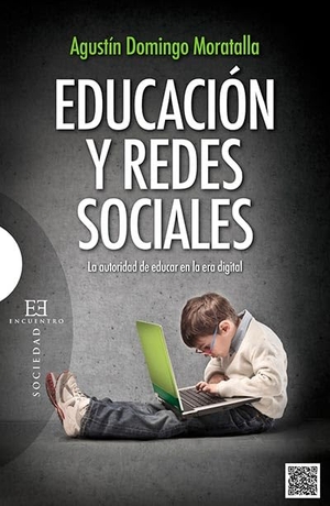 Domingo Moratalla, Agustín. Educación y redes sociales : la autoridad de educar en la era digital. Ediciones Encuentro, S.A., 2013.