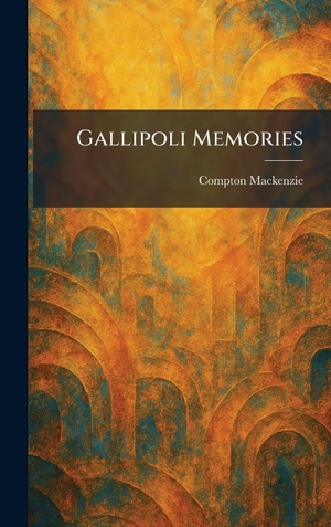 Mackenzie, Compton. Gallipoli Memories. Creative Media Partners, LLC, 2026.