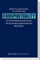 Conspirituality - Zur Verschränkung esoterischer und verschwörungstheoretischer Weltsichten