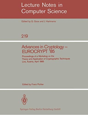 Pichler, Franz (Hrsg.). Advances in Cryptology ¿ EUROCRYPT '85 - Proceedings of a Workshop on the Theory and Application of Cryptographic Techniques. Linz, Austria, April 9-11, 1985. Springer Berlin Heidelberg, 1986.