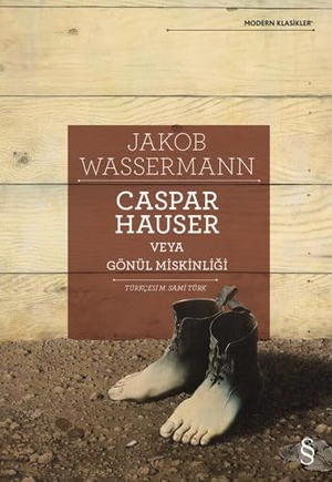 Wassermann, Jakob. Caspar Hauser Veya Gönül Miskinligi. Everest Yayinlari, 2020.