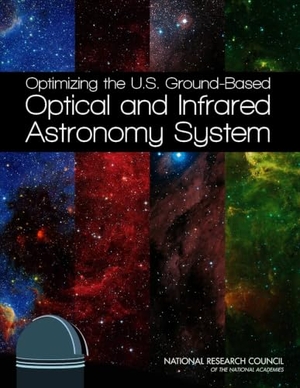 National Research Council / Division on Engineering and Physical Sciences et al. Optimizing the U.S. Ground-Based Optical and Infrared Astronomy System. National Academies Press, 2015.