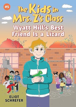 Schrefer, Eliot. The Kids in Mrs. Z's Class: Wyatt Hill Brings a Lizard to School. Little, Brown Books for Young Readers, 2025.