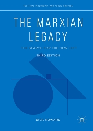 Howard, Dick. The Marxian Legacy - The Search for the New Left. Springer International Publishing, 2019.