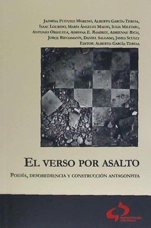 Riechmann, Jorge / Rich, Adrienne et al. El verso por asalto : poesía, desobediencia y construcción antagonista. Tierradenadie Ediciones, 2017.
