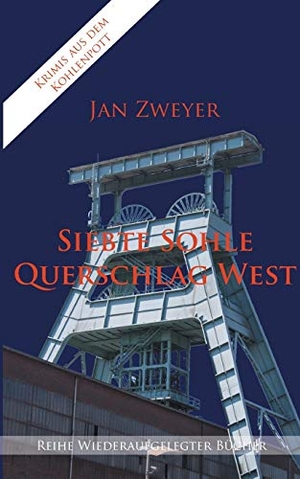 Zweyer, Jan. Siebte Sohle, Querschlag West. Books on Demand, 2020.