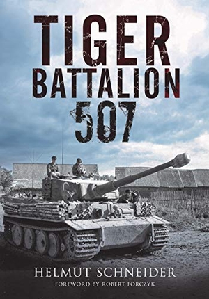 Schneider, Helmut. Tiger Battalion 507 - Eyewitness Accounts from Hitler's Regiment. Greenhill Books, 2020.