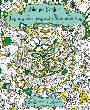 Basford, Johanna. Ivy und der magische Schmetterling - Eine Geschichte zum Ausmalen. FISCHER Taschenbuch, 2017.