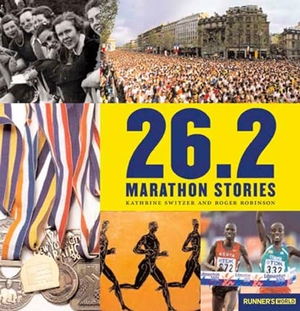 Switzer, Kathrine / Roger Robinson. 26.2 Marathon Stories. Harmony/Rodale/Convergent, 2006.