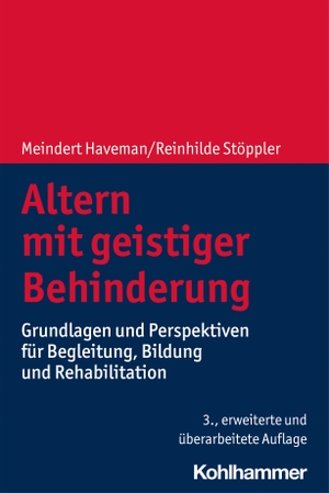 Haveman, Meindert / Reinhilde Stöppler. Altern mit geistiger Behinderung - Grundlagen und Perspektiven für Begleitung, Bildung und Rehabilitation. Kohlhammer W., 2020.