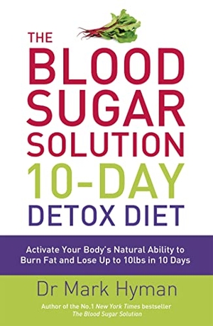 Hyman, Mark. The Blood Sugar Solution 10-Day Detox Diet - Activate Your Body's Natural Ability to Burn fat and Lose Up to 10lbs in 10 Days. Hodder & Stoughton, 2016.