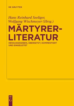 Wischmeyer, Wolfgang / Hans Reinhard Seeliger (Hrsg.). Märtyrerliteratur - Herausgegeben, übersetzt, kommentiert und eingeleitet. De Gruyter, 2018.