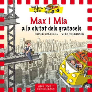 Calafell I Serra, Roser / Vita Dickinson. Yellow Van 11. Max i Mia a la ciutat dels gratacels. La Galera, SAU, 2018.