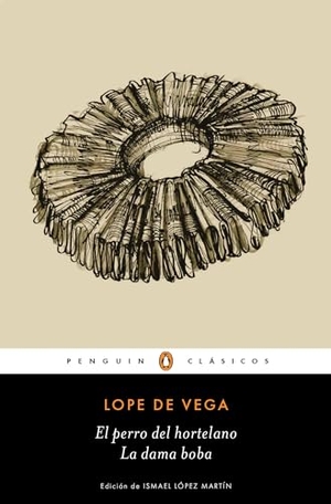 Vega, Lope De. El Perro del Hortelano / La Dama Boba /The Gardener's Dog / The Silly Lady. Prh Grupo Editorial, 2019.