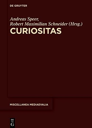 Speer, Andreas / Robert Maximilian Schneider (Hrsg.). Curiositas. Gruyter, Walter de GmbH, 2022.