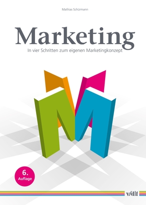 Schürmann, Mathias. Marketing - In vier Schritten zum eigenen Marketingkonzept. Vdf Hochschulverlag AG, 2026.