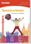 Spanisch entdecken. Mi curso de español. Buch mit Audio-CD