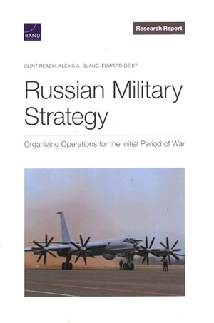 Reach, Clint / Blanc, Alexis A et al. Russian Military Strategy - Organizing Operations for the Initial Period of War. RAND Corporation, 2023.