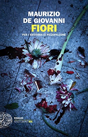 De Giovanni, Maurizio. Fiori per i Bastardi di Pizzofalcone. Einaudi, 2020.