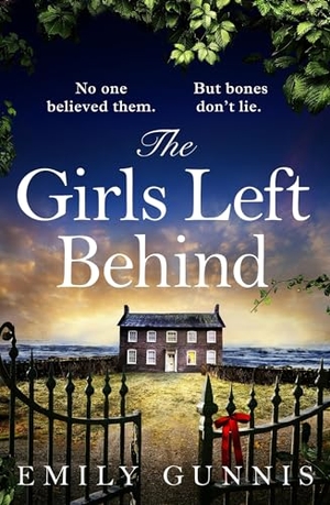 Gunnis, Emily. The Girls Left Behind - A home for troubled children; a lifetime of hidden secrets. The BRAND NEW novel from the bestselling author. Headline Publishing Group, 2023.