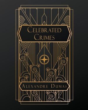 Dumas, Alexandre. Celebrated Crimes. NATAL PUBLISHING, LLC, 2026.
